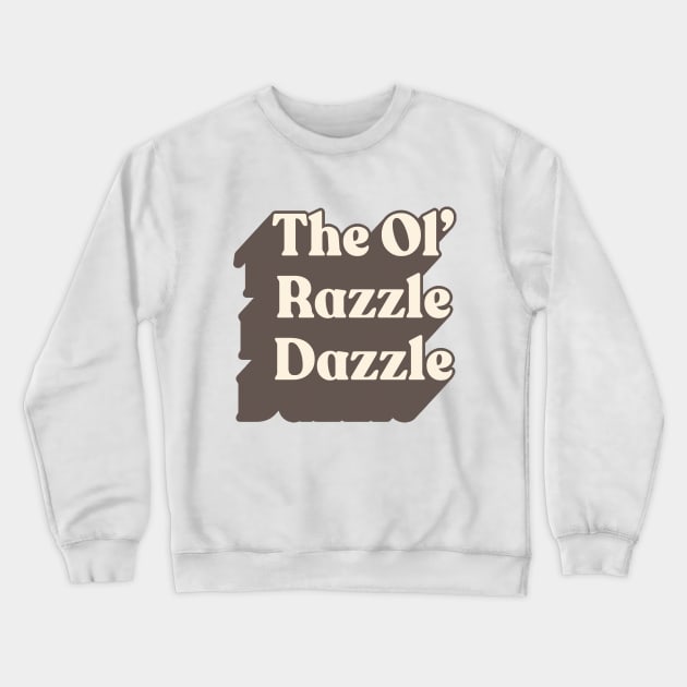 The Ol' Razzle Dazzle // Meme Design Crewneck Sweatshirt by DankFutura